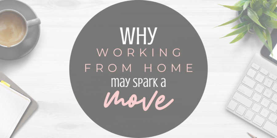why working from home may spark a move