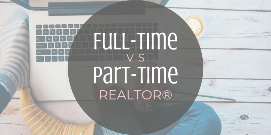 Full-Time vs Part-Time Realtor