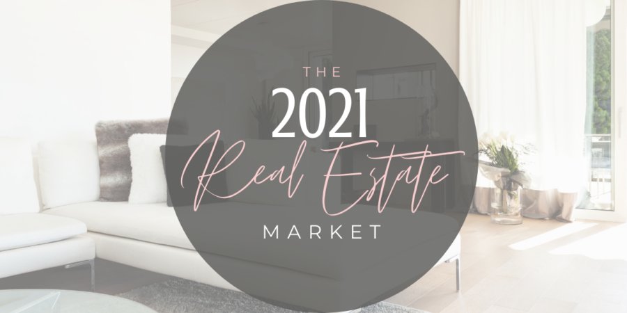 The 2021 Real Estate Market